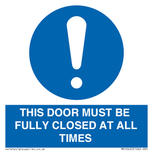 THIS DOOR MUST BE FULLY CLOSED AT ALL TIMES